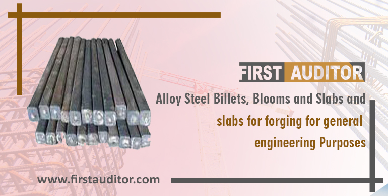 Alloy Steel billets, blooms and slabs for forging for general engineering purposes